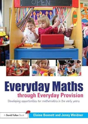 Seller image for Everyday Maths Through Everyday Provision : Developing Opportunities for Mathematics in the Early Years for sale by GreatBookPricesUK