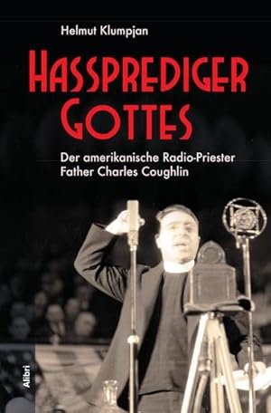 Seller image for Hassprediger Gottes : der amerikanische Radio-Priester Father Charles Coughlin. for sale by nika-books, art & crafts GbR