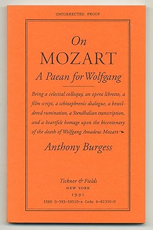 Seller image for On Mozart: A Paean for Wolfgang. Being a celestial colloquy, an opera libretto, a film script, a schizophrenic dialogue, a bewildered rumination, a Stendhalian transcription, and a heartfelt homage upon the bicentenary of the death of Wolfgang Amadeus Mozart for sale by Between the Covers-Rare Books, Inc. ABAA