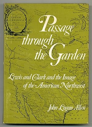 Bild des Verkufers fr Passage Through The Garden: Lewis and Clark and the Image of the American Northwest zum Verkauf von Between the Covers-Rare Books, Inc. ABAA