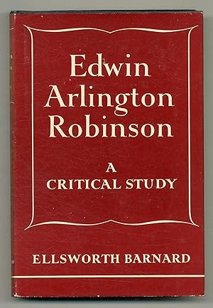 Seller image for Edwin Arlington Robinson: A Critical Study for sale by Between the Covers-Rare Books, Inc. ABAA