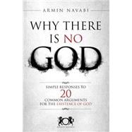 Seller image for Why There Is No God: Simple Responses to 20 Common Arguments for the Existence of God for sale by eCampus