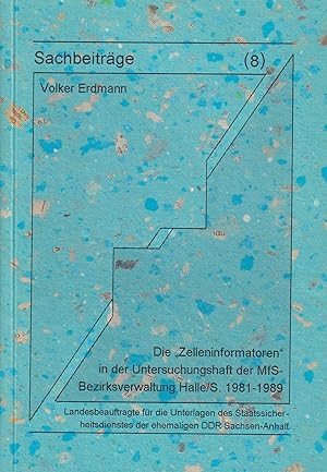 Seller image for Sachbeitrge 8: Die Zelleninformatoren in der Untersuchungshaft der MfS-Bezirksverwaltung Halle/S. 1981-1989 for sale by Leipziger Antiquariat