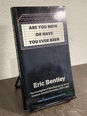 Seller image for Are You Now or Have You Ever Been: The Investigation of Show Business by the Un-American Activities Committee, 1947-1958 - Bentley, Eric for sale by Big Star Books