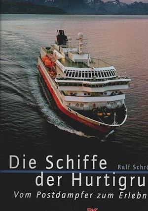 Die Schiffe der Hurtigruten : vom Postdampfer zum Erlebnisliner. Ralf Schröder