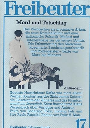 Seller image for Freibeuter 17. Thema: Mord und Totschlag. Das Verbrechen als produktive Arbeit, die neue Kriminalkultur . Texte von Marx bis Michaux. / Vierteljahresschrift fr Kultur und Politik for sale by Schrmann und Kiewning GbR