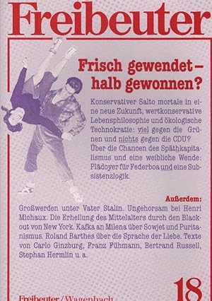 Seller image for Freibeuter 18. Thema: Frisch gewendet - halb gewonnen? Konservativer Salto mortale in eine neue Zukunft, wertkonservative Lebensphilosophie und kologische Technokratie . / Vierteljahresschrift fr Kultur und Politik for sale by Schrmann und Kiewning GbR