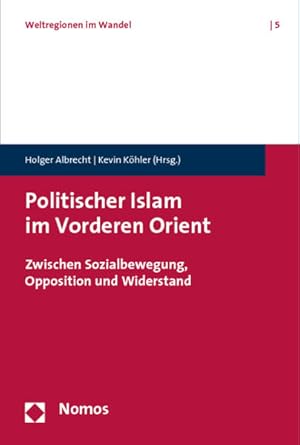 Seller image for Politischer Islam im Vorderen Orient: Zwischen Sozialbewegung, Opposition und Widerstand for sale by Studibuch