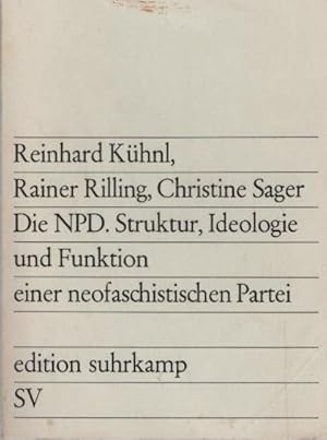 Seller image for Die NPD : Struktur, Ideologie u. Funktion e. neofaschist. Partei. Reinhard Khnl ; Rainer Rilling ; Christine Sager / edition suhrkamp ; 318 for sale by Schrmann und Kiewning GbR