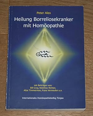 Seller image for Heilung Borreliosekranker mit Homopathie. [Internationales Homopathiekolleg Torgau] for sale by Antiquariat Gallenberger