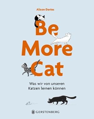 Be More Cat. Was wir von unseren Katzen lernen können. Illustrationen von Marion Lindsay.