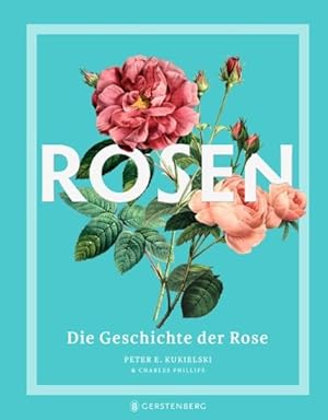 Rosen. Die Geschichte der Rose.