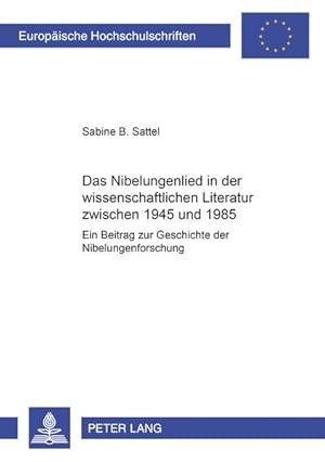 Das Nibelungenlied in der wissenschaftlichen Literatur zwischen 1945 und 1985: Ein Beitrag zur Ge...