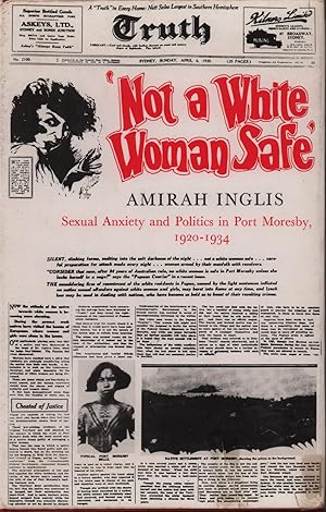 Seller image for 'Not a White Woman Safe'. Sexual Anxiety and Politics in Port Moresby, 1920-1934. for sale by Asia Bookroom ANZAAB/ILAB