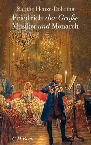 Bild des Verkufers fr Friedrich der Groe - Musiker und Monarch zum Verkauf von Antiquariat Armebooks