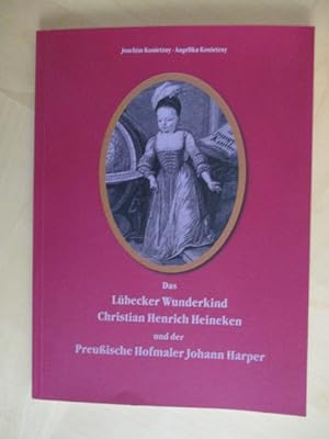 Das Lübecker Wunderkind Christian Henrich Heineken und der Preußische Hofmaler Johann Harper