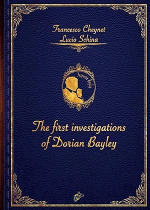 Bild des Verkufers fr THE FIRST INVESTIGATIONS OF DORIAN BAYLEY zum Verkauf von moluna