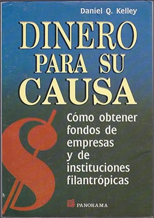Image du vendeur pour Dinero para su causa: Como obtener fondos de empresas y de instituciones filantropicas mis en vente par Books of the World