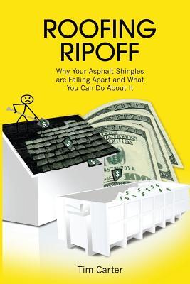 Bild des Verkufers fr Roofing Ripoff: Why Your Asphalt Shingles are Falling Apart and What You Can Do About It zum Verkauf von moluna