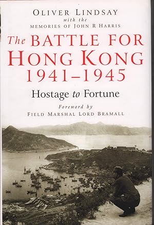 The Battle For Hong Kong 1941-1945. Hostage to Fortune.