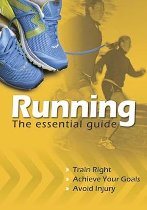 Imagen del vendedor de Running the Essential Guide: Train Right. Achieve Your Goals. Avoid Injury. (Hardcover) a la venta por CitiRetail