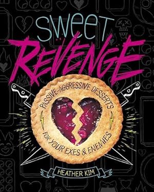 Seller image for Sweet Revenge: Passive-Aggressive Desserts for Your Exes & Enemies (Paperback) for sale by CitiRetail