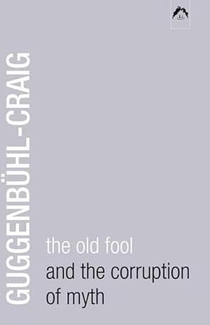 Seller image for The Old Fool and the Corruption of Myth (Paperback) for sale by CitiRetail