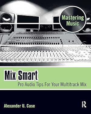 Seller image for Mix Smart: Pro Audio Tips for Your Multitrack Mix for sale by moluna