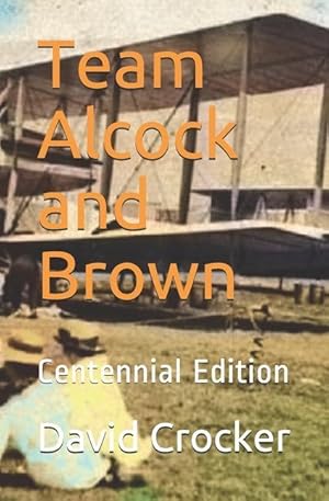 Bild des Verkufers fr Team Alcock and Brown: Their Untold Story zum Verkauf von moluna