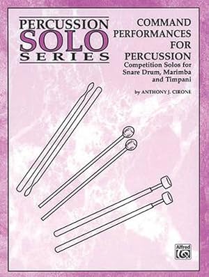 Immagine del venditore per Command Performances for Percussion: Competition Solos for Snare Drum, Marimba and Timpani (Paperback) venduto da AussieBookSeller