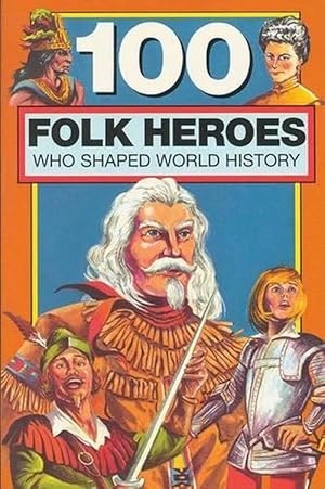 Seller image for 100 Folk Heroes Who Shaped World History (Paperback) for sale by CitiRetail