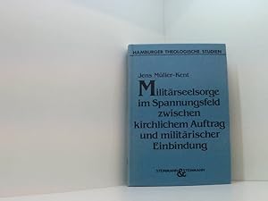 Bild des Verkufers fr Militrseelsorge im Spannungsfeld zwischen kirchlichem Auftrag und militrischer Einbindung: Analyse und Bewertung von Strukturen und Aktivitten der . (Hamburger Theologische Studien) Analyse und Bewertung von Strukturen und Aktivitten der ev. Militrseelsorge unter Bercksichtigung sich wandelnder gesellschaftlicher Rahmenbedingungen zum Verkauf von Book Broker