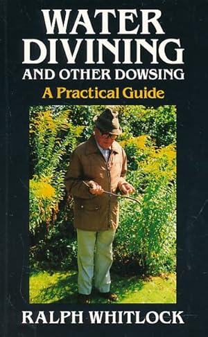 Immagine del venditore per Water Divining and Other Dowsing. A Practical Guide venduto da Barter Books Ltd