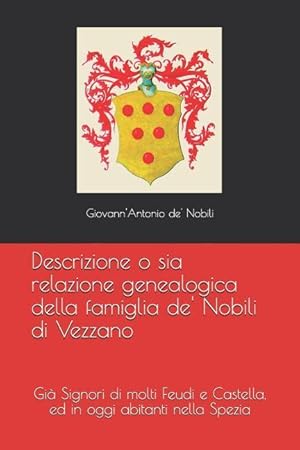 Bild des Verkufers fr Descrizione o sia relazione genealogica della famiglia de\ Nobili di Vezzano: Gi Signori di molti Feudi e Castella, ed in oggi abitanti nella Spezia zum Verkauf von moluna