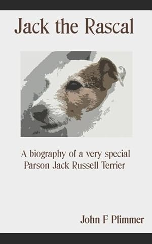 Bild des Verkufers fr Jack the Rascal: A Biography of a Very Special Parson Jack Russell Terrier zum Verkauf von moluna