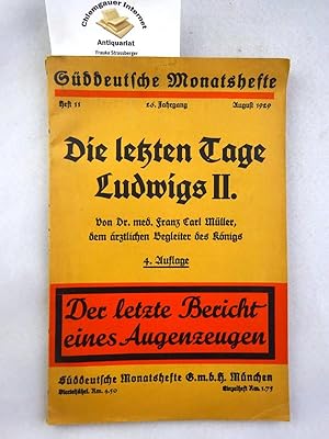 Imagen del vendedor de Die letzten Tage Ludwigs II. Von Dr. med. Franz Carl Mller, dem rztlichen Begleiter des Knigs. a la venta por Chiemgauer Internet Antiquariat GbR