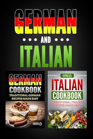 Bild des Verkufers fr German Cookbook: Traditional German Recipes Made Easy & Italian Cookbook: Traditional Italian Recipes Made Easy zum Verkauf von moluna