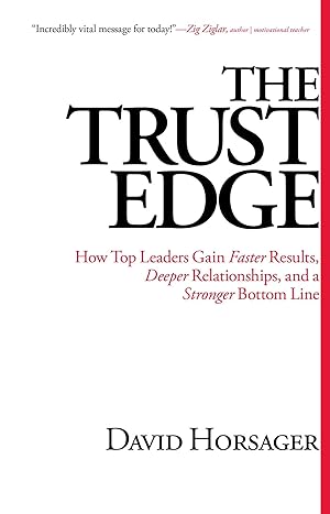 Bild des Verkufers fr The Trust Edge: How Top Leaders Gain Faster Results, Deeper Relationships, and a Stronger Bottom Line zum Verkauf von moluna