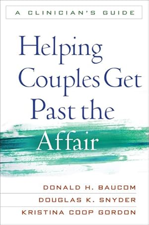 Bild des Verkufers fr Helping Couples Get Past the Affair: A Clinician\ s Guide zum Verkauf von moluna