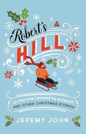 Imagen del vendedor de Robert's Hill (or The Time I Pooped My Snowsuit) and Other Christmas Stories (Paperback) a la venta por Grand Eagle Retail