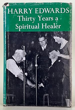 Seller image for Harry Edwards: thirty years a spiritual healer for sale by Leakey's Bookshop Ltd.