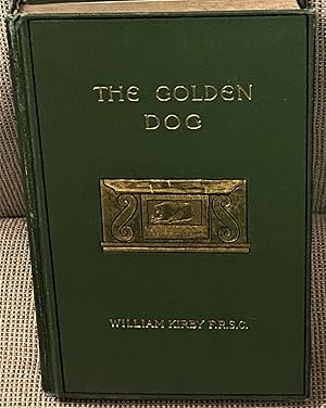 Seller image for The Golden Dog (Le Chien D'or): A Romance of the Days of Louis Quinze in Quebec for sale by My Book Heaven