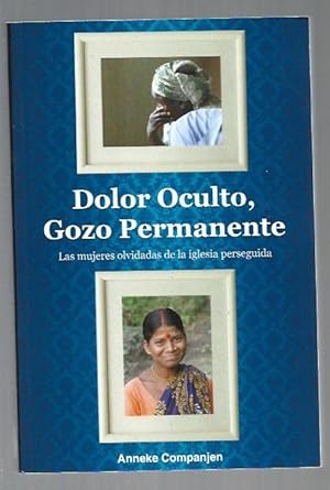 Imagen del vendedor de DOLOR OCULTO, GOZO PERMANENTE. LAS MUJERES OLVIDADAS DE LA IGLESIA PERSEGUIDA a la venta por Desvn del Libro / Desvan del Libro, SL