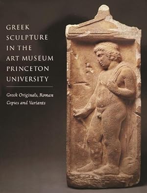 Image du vendeur pour Greek Sculpture in the Art Museum Princeton University Greek Originals, Roman Copies and Variants (Paperback) mis en vente par CitiRetail