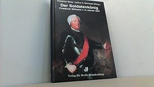 Seller image for Der Soldatenknig. Friedrich Wilhelm I. in seiner Zeit. Brandenburgische Historische Studien Band 12. for sale by Antiquariat Uwe Berg