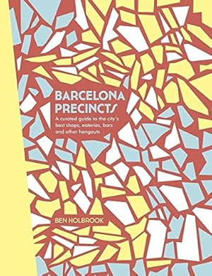 Imagen del vendedor de Barcelona Precincts: A Curated Guide to the City's Best Shops, Eateries, Bars and Other Hangouts (The Precincts) a la venta por WeBuyBooks