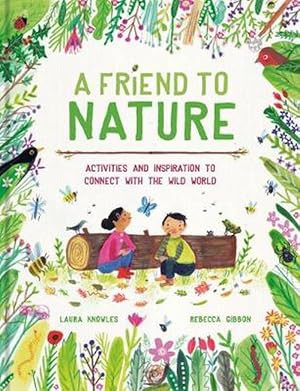 Seller image for A Friend to Nature: Activities and Inspiration to Rewild Childhood (Hardcover) for sale by CitiRetail