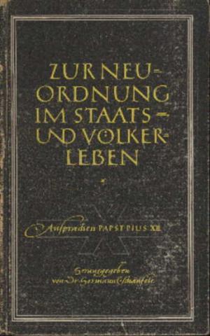 Bild des Verkufers fr Zur Neuordnung im Staats- und Vlkerleben. Ansprachen Papst Pius XII. zum Verkauf von BuchSigel