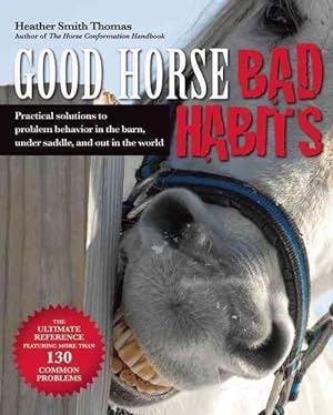 Seller image for Good Horse, Bad Habits: Practical Solutions to Problem Behavior in the Barn, Under Saddle, and Out in the World (Paperback) for sale by CitiRetail