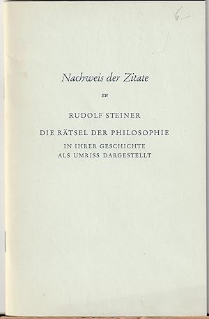 Bild des Verkufers fr Nachweis der Zitate zu Rudolf Steiner Die Rtsel der Philosophie in ihrere Geschichte als Umriss dargestellt zum Verkauf von BuchSigel